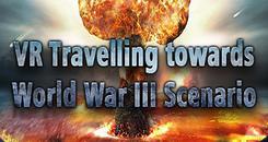 第三次世界大战场景VR（VR Travelling towards World War III Scenario： Post Nuclear War Earth Fantasy）