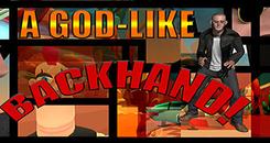 神一般的反手(A God-Like Backhand!)